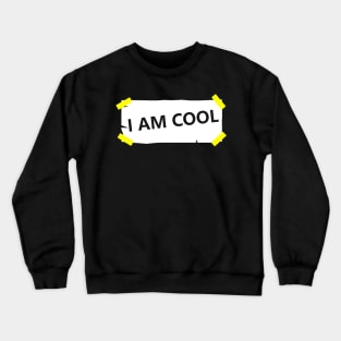 I Am Cool Crewneck Sweatshirt